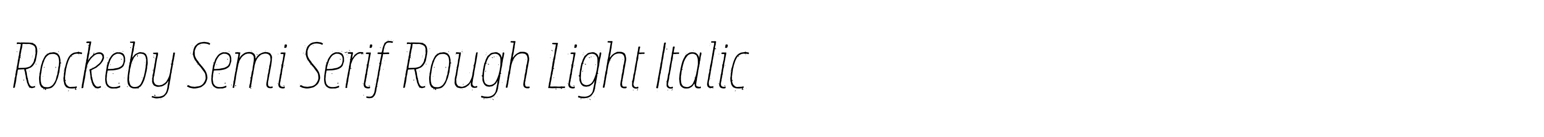Rockeby Semi Serif Rough Light Italic